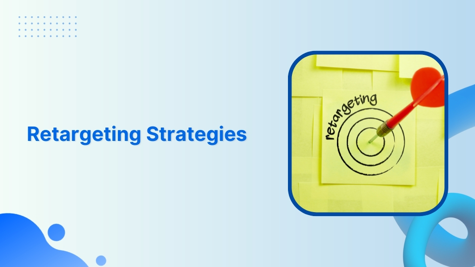 Winning retargeting strategies, factors, KPIs &amp; more