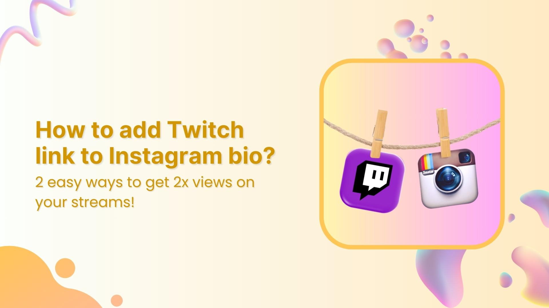 How to add a Twitch link to Instagram bio: 2 easy ways